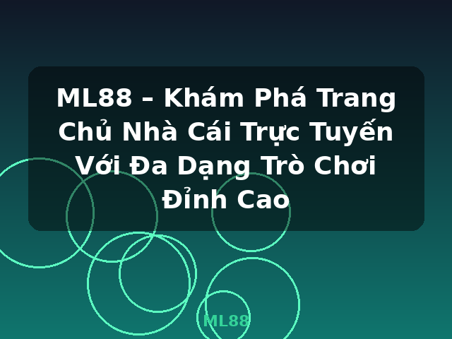 ML88 – Khám Phá Trang Chủ Nhà Cái Trực Tuyến Với Đa Dạng Trò Chơi Đỉnh Cao - ML88